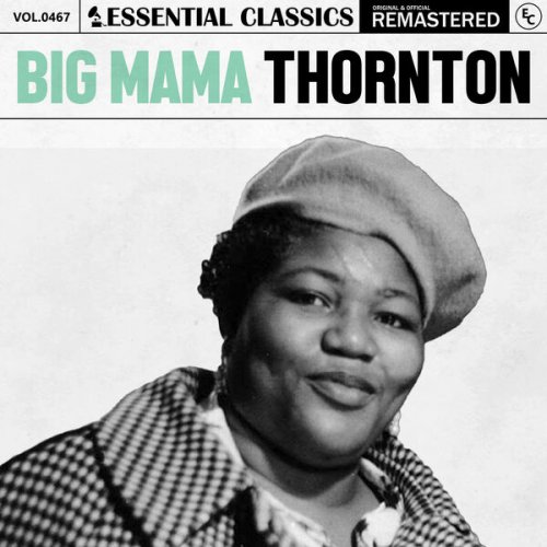 Big Mama Thornton - Essential Classics, Vol. 467 (2024)