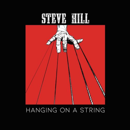 Steve Hill - Hanging On A String (2024) [Hi-Res]