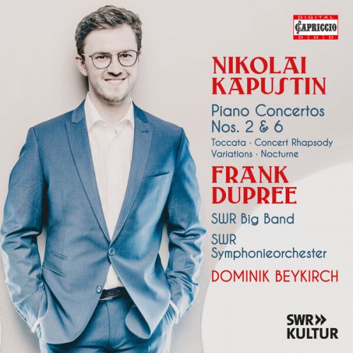 Frank Dupree, SWR Big Band, SWR Symphonieorchester, Dominik Beykirch - Kapustin: Piano Concertos Nos. 2 & 6 & Other Piano Works (2024) [Hi-Res]