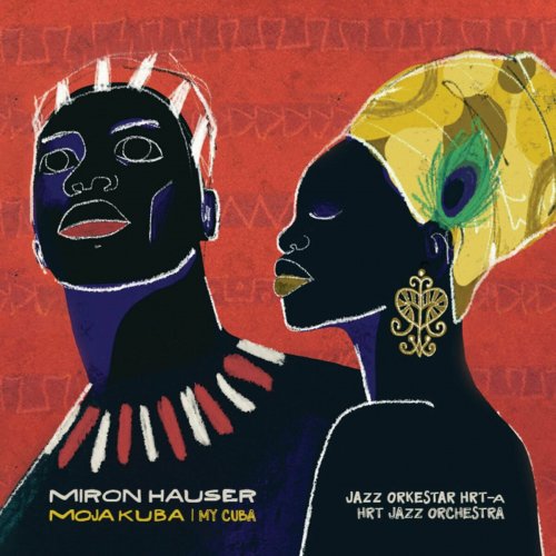 Jazz Orkestar HRT - Miron Hauser: Moja Kuba (2024)