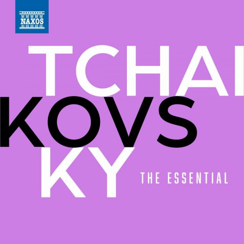 Pyotr Ilyich Tchaikovsky - The Essential Tchaikovsky (2024)