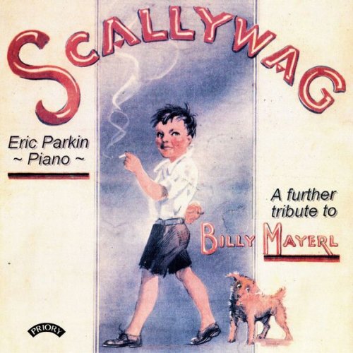 Eric Parkin - Scallywag: A Further Tribute To Billy Mayerl (1996)