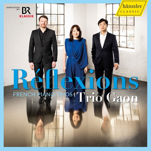 Trio Gaon, Lee Jehye, Samuel Lutzker, Kim Tae-Hyung - Réflexions: French Piano Trios - Trio Gaon (2024) [Hi-Res]