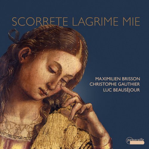 Maximilien Brisson, Christophe Gauthier, Luc Beausejour - Scorrete lagrime mie (2024) [Hi-Res]