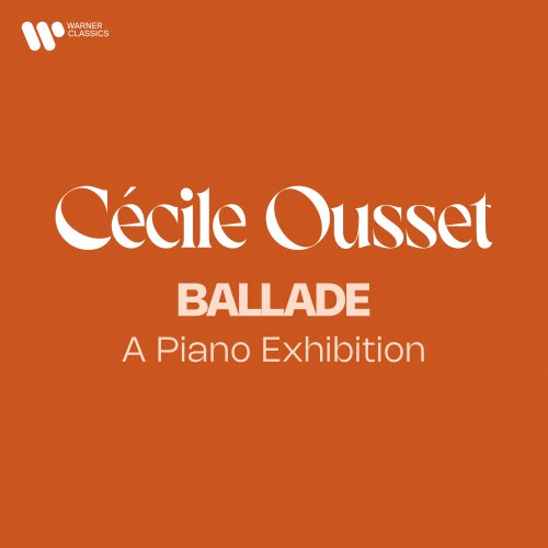 Cecile Ousset - Ballade - A Piano Exhibition (2024)