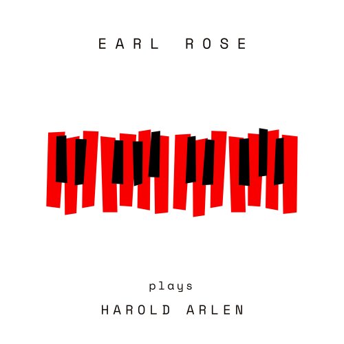 Earl Rose - Earl Rose Plays Harold Arlen (2024) Hi Res