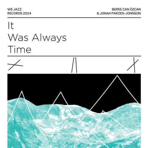 Berke Can Özcan , Jonah Parzen-Johnson - It Was Always Time (2024) [Hi-Res]