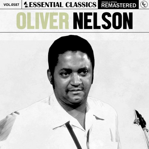 Oliver Nelson - Essential Classics, Vol. 587: Oliver Nelson (2024)