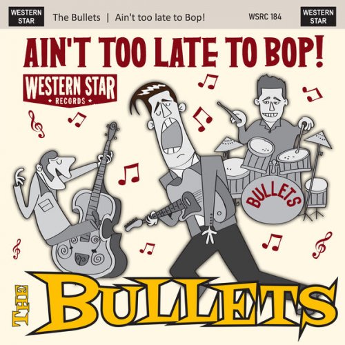 The Bullets - Ain't Too Late To Bop (2024)