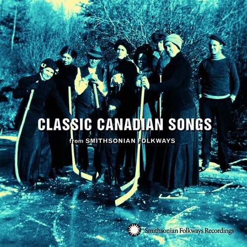 Various Artist – Classic Canadian Songs From Smithsonian Folkways (2006)