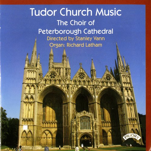 Richard Latham, Peterborough Cathedral Choir, Stanley Vann - Tudor Church Music (1994)