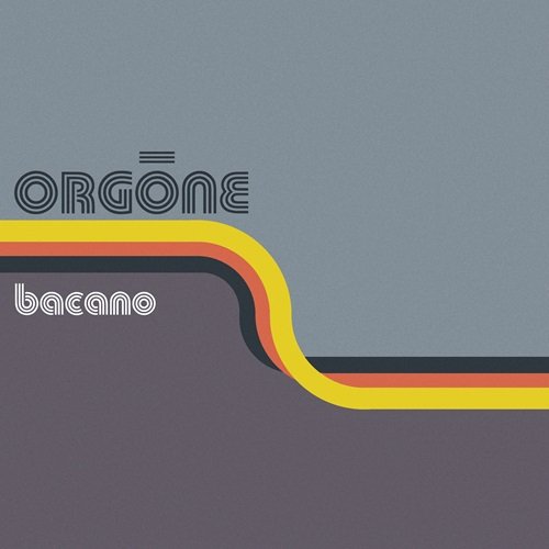 Orgone - Bacano (2008)