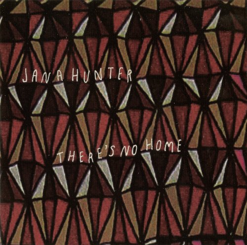 Jana Hunter - There`s No Home (2007)