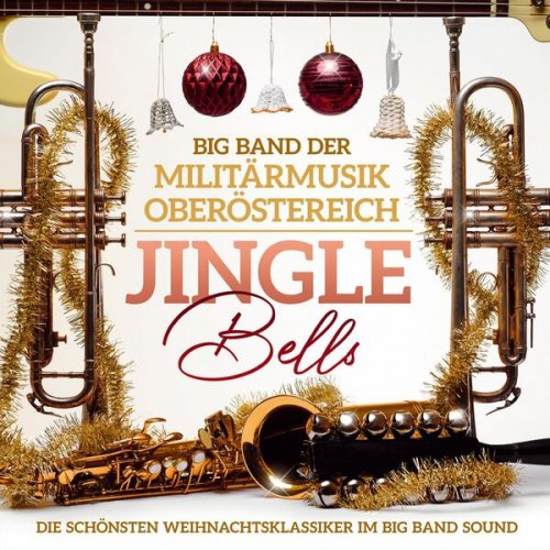 Big Band der Militärmusik Oberösterreich - Jingle Bells - Die Schönsten Weihnachtsklassiker Im Big Band Sound (2024)