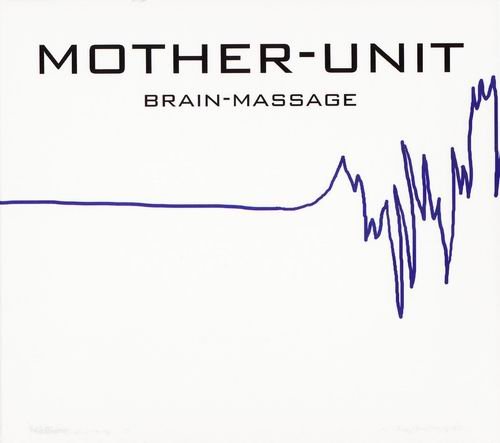 Mother-Unit - Brain-Massage (2010)