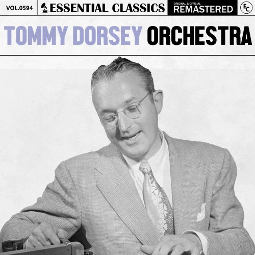 The Tommy Dorsey Orchestra - Essential Classics, Vol. 594: Tommy Dorsey Orchestra (2024)