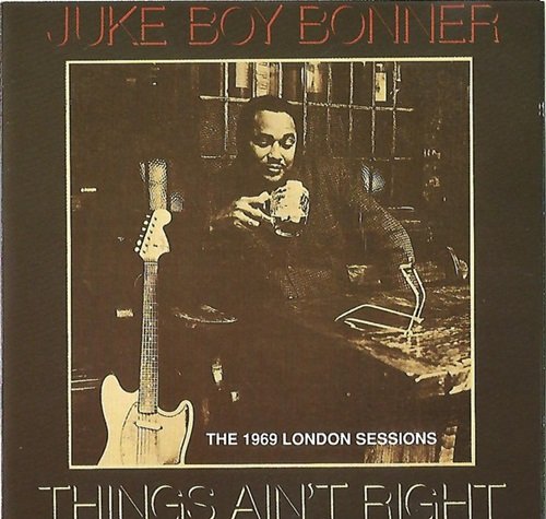 Juke Boy Bonner - Things Ain't Right (The 1969 London Sessions) (1992)