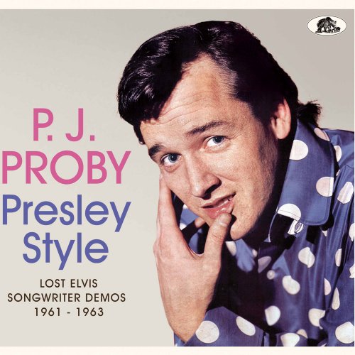 P.J. Proby - Presley Style - Lost Elvis Songwriter Demos 1961-1963 (2023)