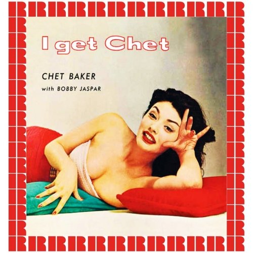 Chet Baker, Bobby Jaspar - I Get Chet (Hd Remastered Edition) (1955/2018) [Hi-Res]