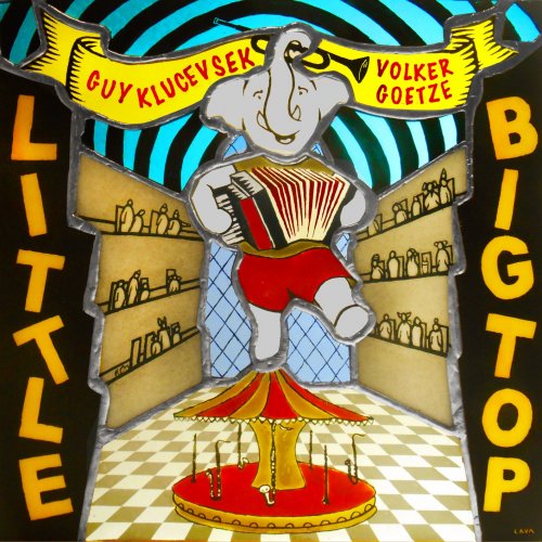 Guy Klucevsek & Volker Goetze - Little Big Top (2024) [Hi-Res]