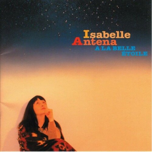 Isabelle Antena - A La Belle Etoile (1996)