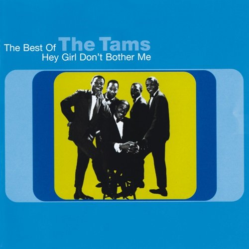 The Tams - The Best Of.......Hey Girl Don't Bother Me (1998)