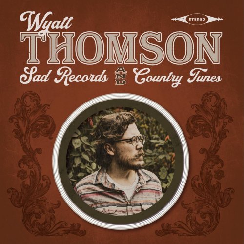 wyatt thomson - Sad Records & Country Tunes (2024)