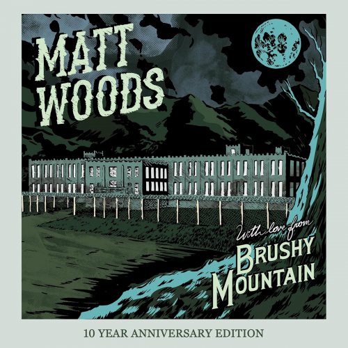 Matt Woods - With Love from Brushy Mountain: 10 Year Anniversary Edition (Deluxe) (2024)