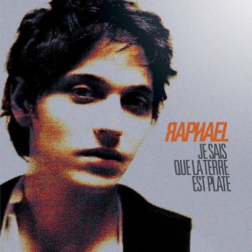 Raphaël - Je sais que la terre est plate (2008)