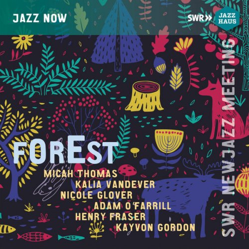 Micah Thomas, Kalia Vandever, Nicole Glover, Adam O'Farrill, Henry Fraser & Kayvon Gordon - NewJazz Meeeting: Forest (2024)