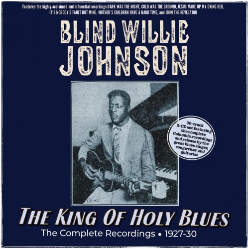 Blind Willie Johnson - The King Of Holy Blues: The Complete Recordings 1927-30 (2024)