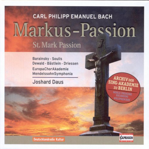 EuropaChorAkademie, Mendelssohn Symphonia, Joshard Daus - C.P.E. Bach: Markus-Passion (2007)