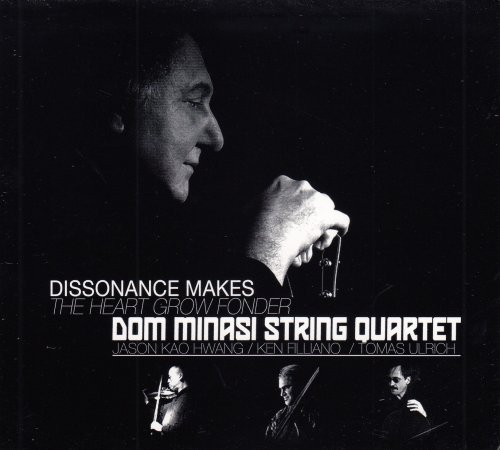 Dom Minasi String Quartet - Dissonance Makes The Heart Grow Fonder (2009)