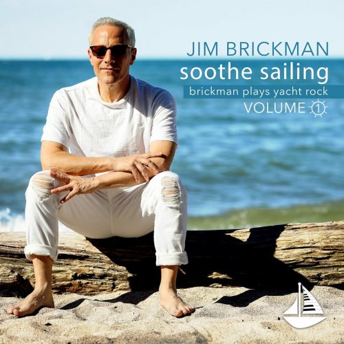 Jim Brickman - Soothe Sailing: Brickman Plays Yacht Rock (Vol. 1) (2023)