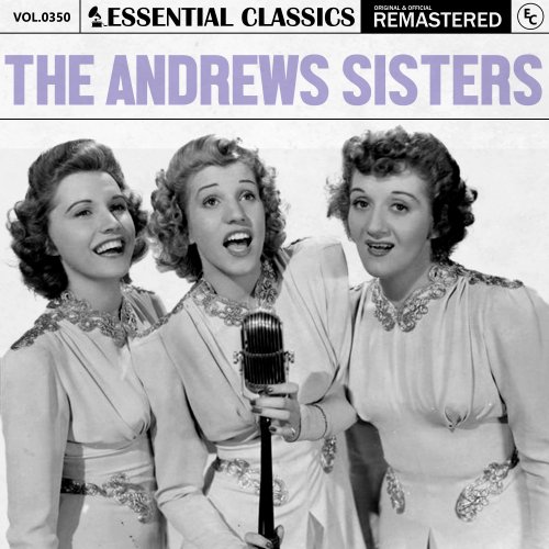 The Andrews Sisters - Essential Classics, Vol. 350: The Andrews Sisters (2024)