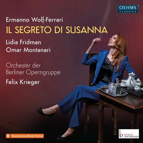 Lidia Fridman and Omar Montanari, Orchester der Berliner Operngruppe & Felix Krieger - Ermanno Wolf-Ferrari - Il Segreto di Susanna (2024) [Hi-Res]