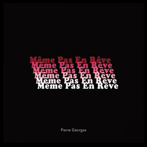 Pierre Georges - Même Pas En Rêve (2024) Hi-Res