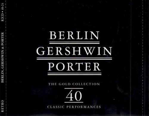 VA - Irving Berlin, Cole Porter, George Gershwin - Berlin Gershwin Porter - The Gold Collection. 40 Classic Performances (1997)