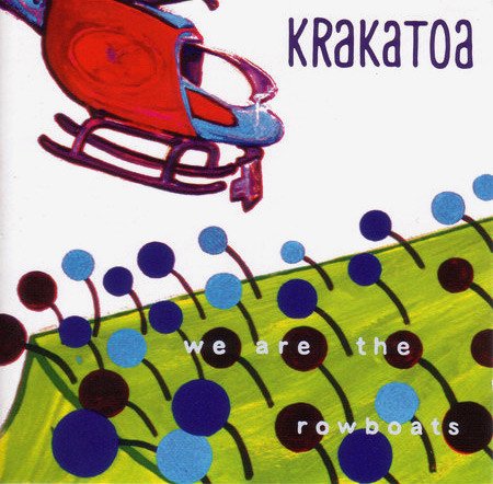 Krakatoa - We Are The Rowboats (2003)