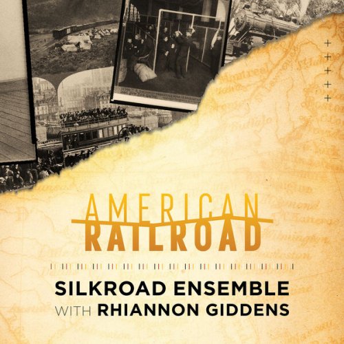 Silkroad Ensemble & Rhiannon Giddens - American Railroad (2024) [Hi-Res]