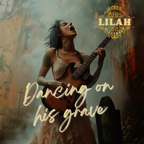 Lilah Blackwood - Dancing on His Grave (2024)