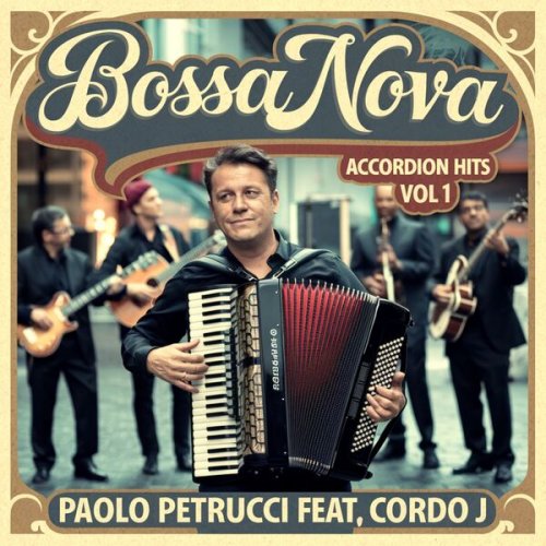 Paolo Petrucci feat. Cordo J - Bossa Nova Accordion Hits Vol. 1 (2024)