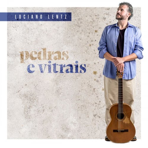 Luciano Lentz - Pedras e Vitrais (2024) Hi-Res