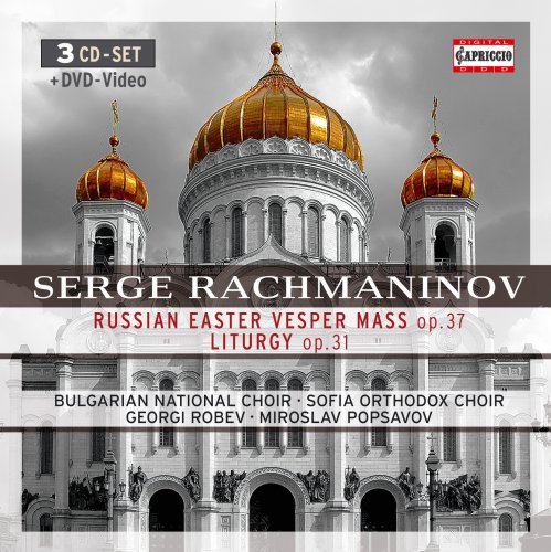 Bulgarian and Sofia National Choirs, Georgi Robev, Miroslav Posavov - Rachmaninov: Russian Easter Vesper Mass and Liturgy (2009)