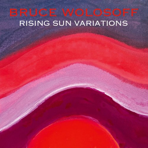 Bruce Wolosoff - Rising Sun Variations (2024) [Hi-Res]