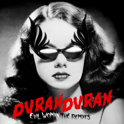 Duran Duran - EVIL WOMAN (The Remixes) (2024) [Hi-Res]