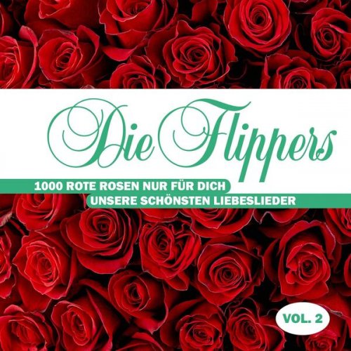 Die Flippers - 1000 rote Rosen nur für Dich - Unsere schönsten Liebeslieder, Vol. 2 (2024)