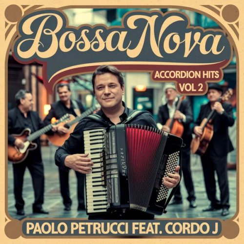 Paolo Petrucci feat. Cordo J - Bossa Nova Accordion Hits Vol. 2 (2024)