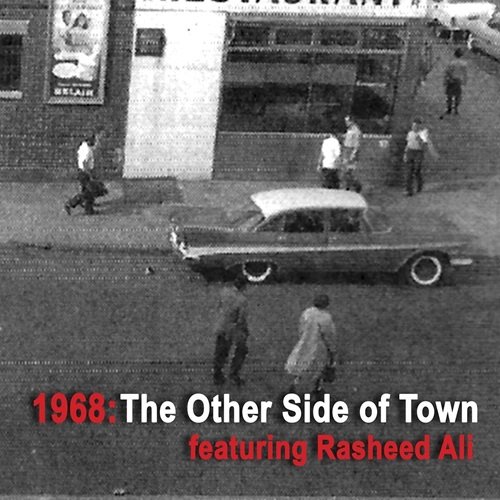 1968, Rasheed Ali - 1968: The Other Side of Town (feat. Rasheed Ali) (2019)