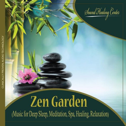 Sound Healing Center - Zen Garden (Music for Deep Sleep, Meditation, Spa, Healing, Relaxation) (2013)